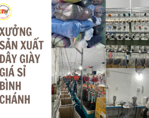 Xưởng Sản Xuất Dây Giày Giá Sỉ Bình Chánh