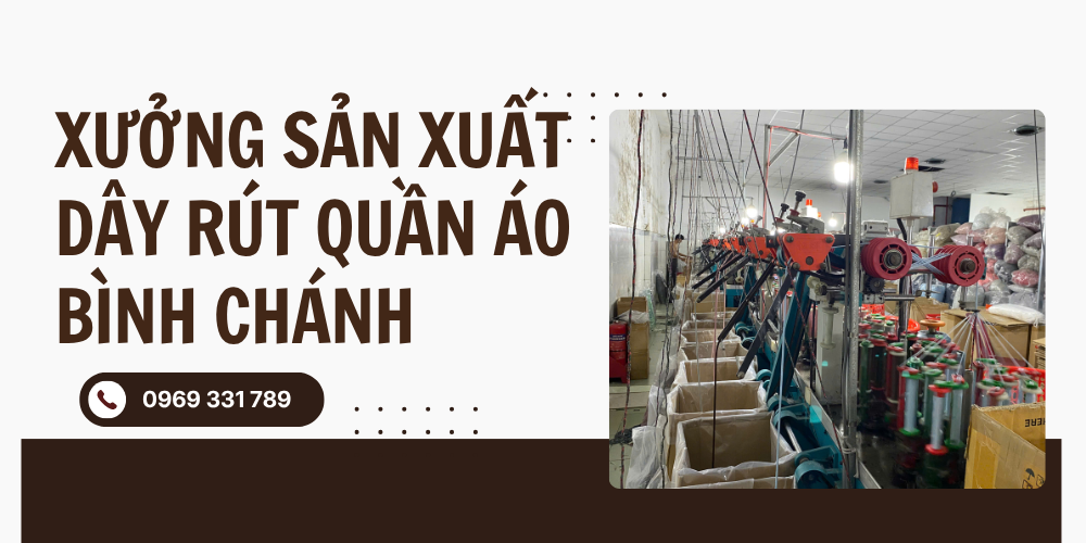xuong san xuat day rut quan ao binh chanh